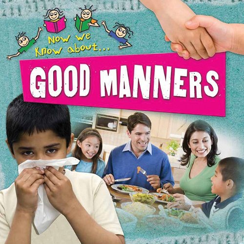 Good Manners (Now We Know about)