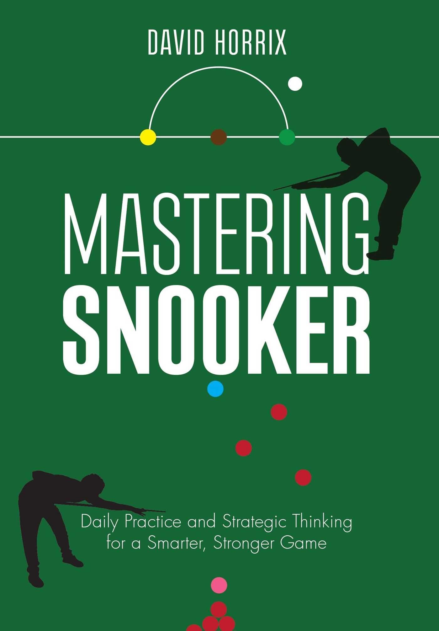 Mastering Snooker: Daily Practice and Strategic Thinking for a Smarter, Stronger Game