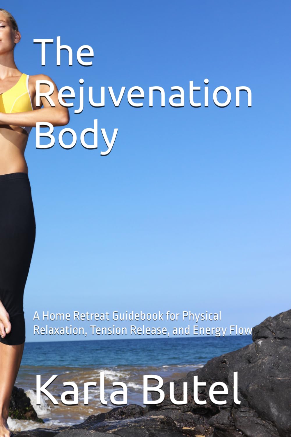The Rejuvenation Body: A Home Retreat Guidebook for Physical Relaxation, Tension Release, and Energy Flow (The Rejuvenation Series – Home Retreats for Rest, Renewal, and Inner Balance)