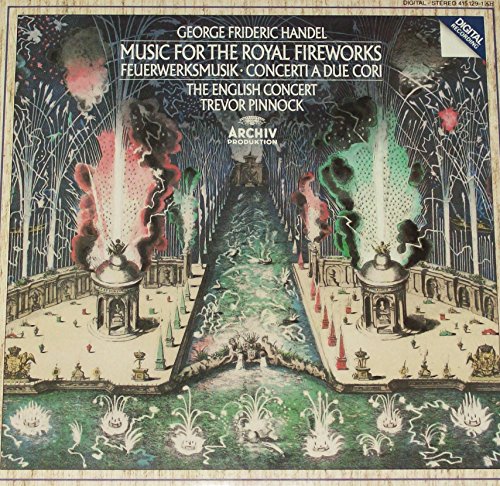 George Frideric Handel: Music for the Royal Fireworks / Concerti a Due Cori - The English Concert / Trevor Pinnock