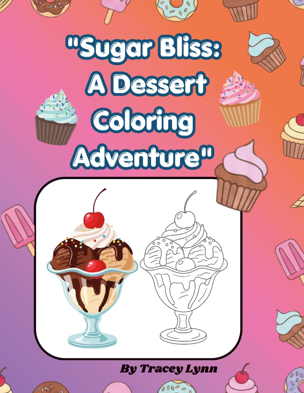 Sweet Bliss: A Dessert Coloring Adventure