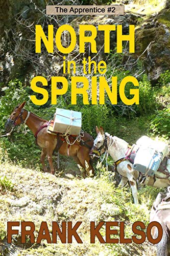 North in the Spring: Coming-of-Age Adventure (The Apprentice Series Book 2) by [Frank Kelso]