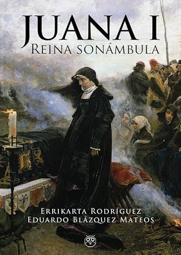 Juana I, reina sonámbula (AMARANTE NARRATIVA)