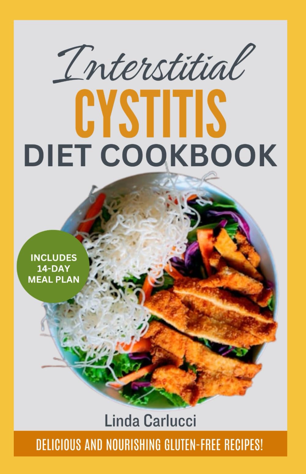 Interstitial Cystitis Diet Cookbook: Delicious Anti Inflammatory Low Oxalate Recipes and Meal Plan to Manage Pelvic & Bladder Pain Syndrome for IC Sufferers