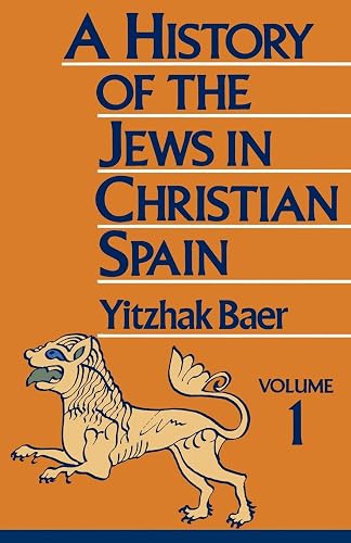 A History of the Jews in Christian Spain, Volume 1: From the Age of Reconquest to the Fourteenth Century: 001