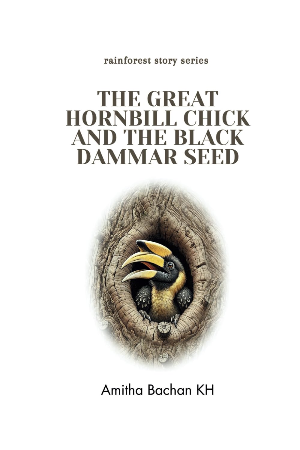 The Great Hornbill Chick and the Black Dammar Seed (Rainforest Story Series)
