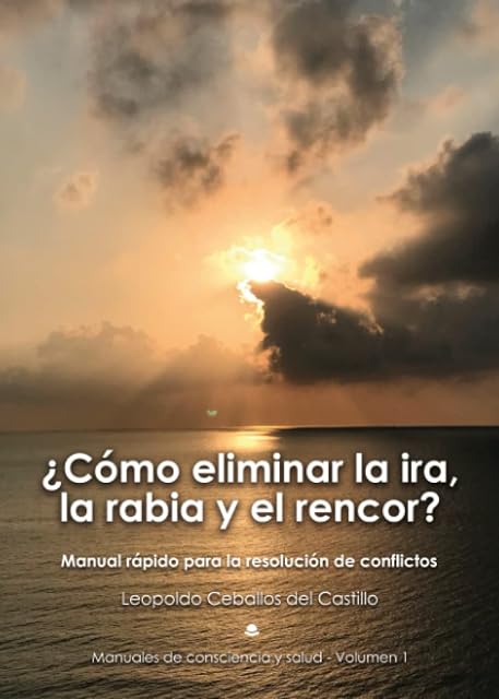 Portada de ¿Cómo eliminar la ira, la rabia y el rencor? Manual rápido para la resolución de conflictos