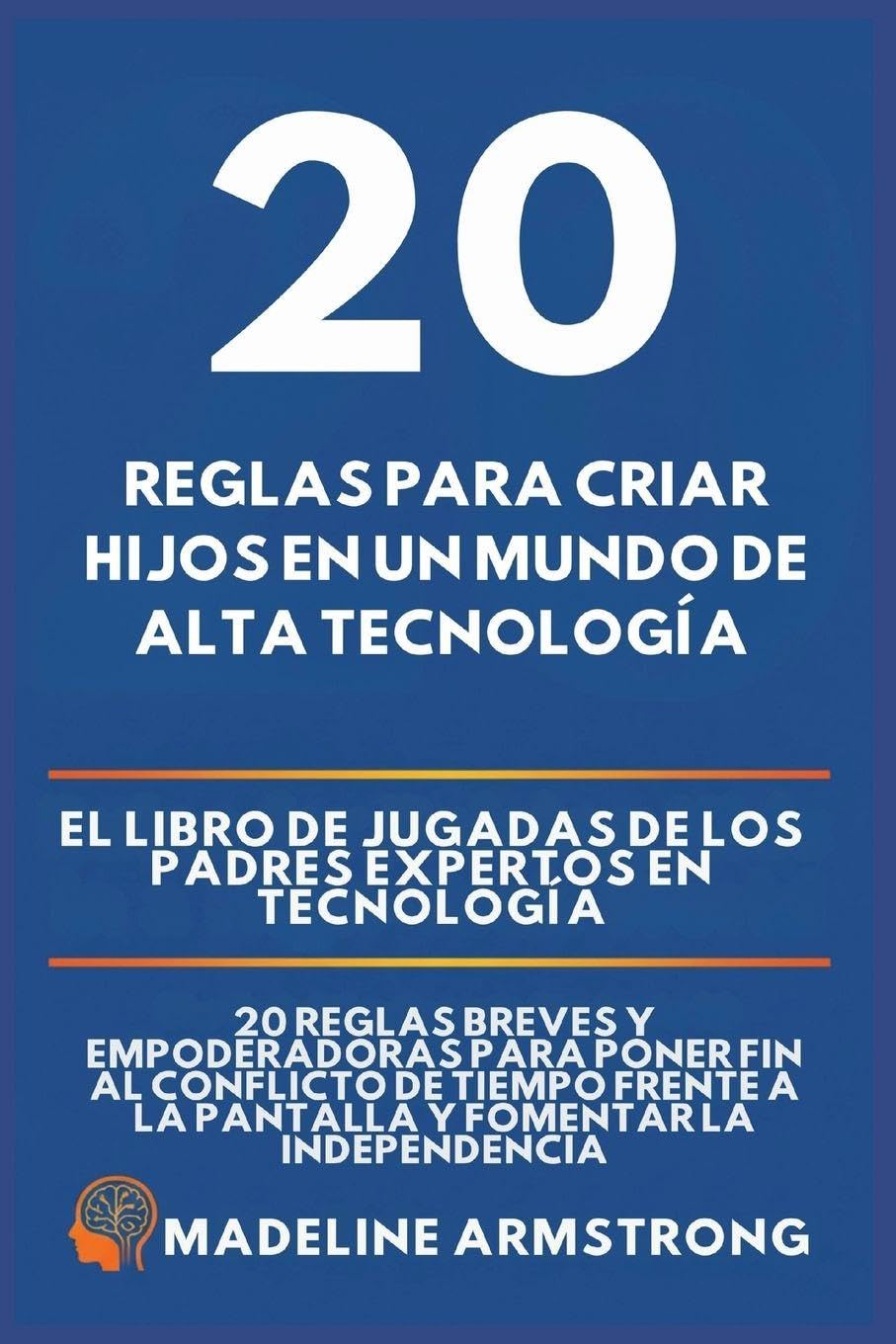 20 Reglas para Criar Hijos en un Mundo de Alta Tecnología