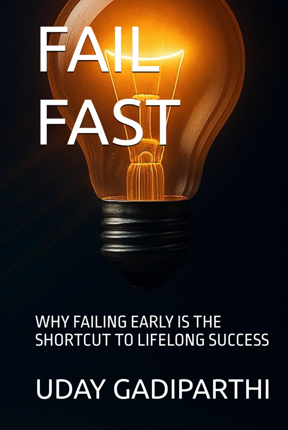 Fail Fast: Why Failing Early Is the Shortcut to Lifelong Success