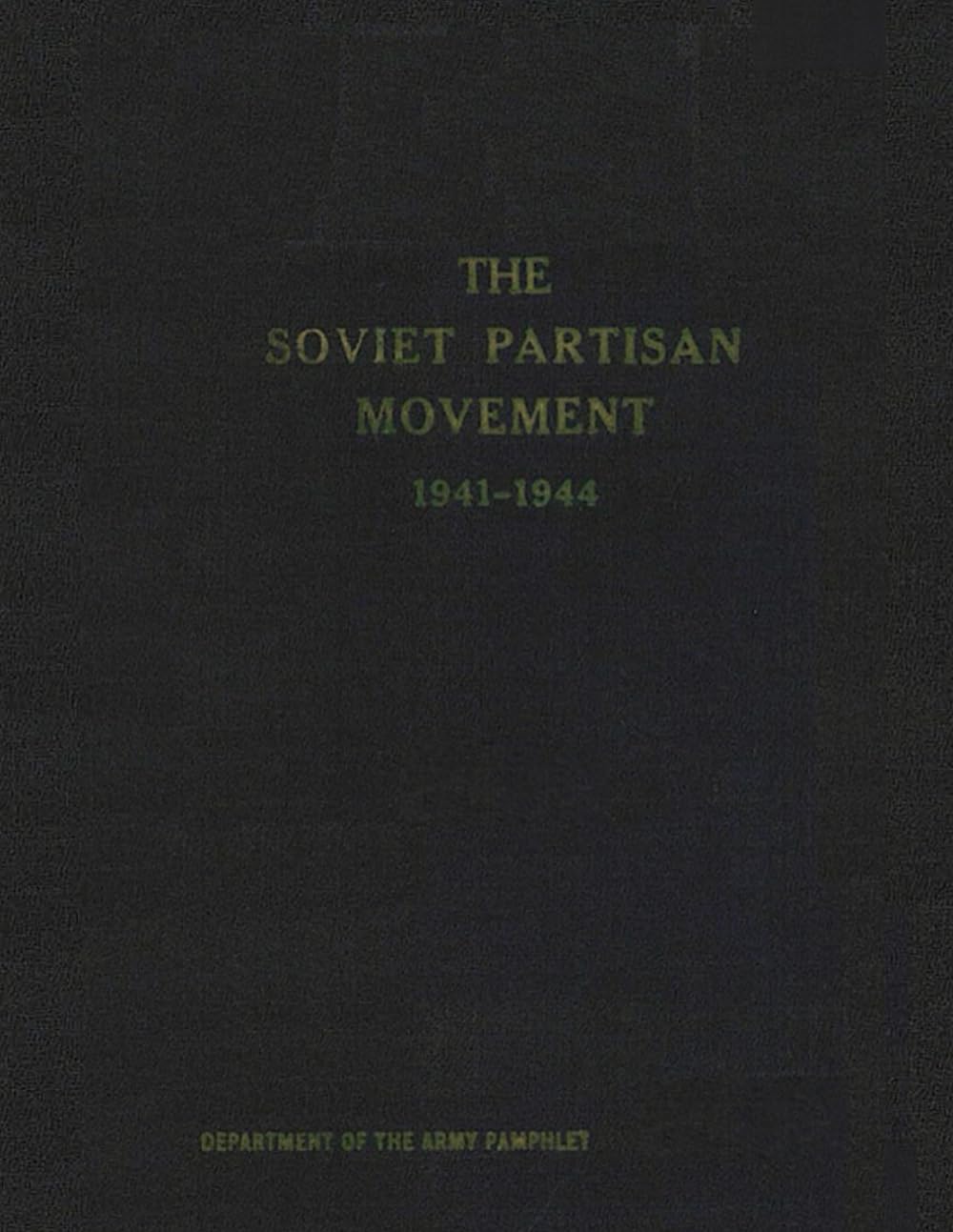 The Soviet Partisan Movement: 1941–1944, Department of the Army Pamphlet