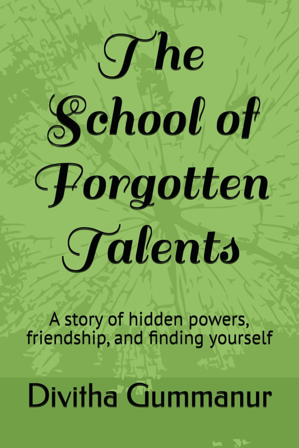 The School of Forgotten Talents: A story of hidden powers, friendship, and finding yourself
