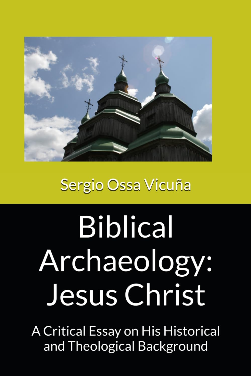 Biblical Archaeology: Jesus Christ: A Critical Essay on His Historical and Theological Background (New Christian Theology)