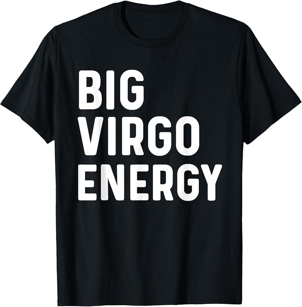 Virgo Shirt Women Big Virgo Energy Astrology Zodiac Sign T-Shirt