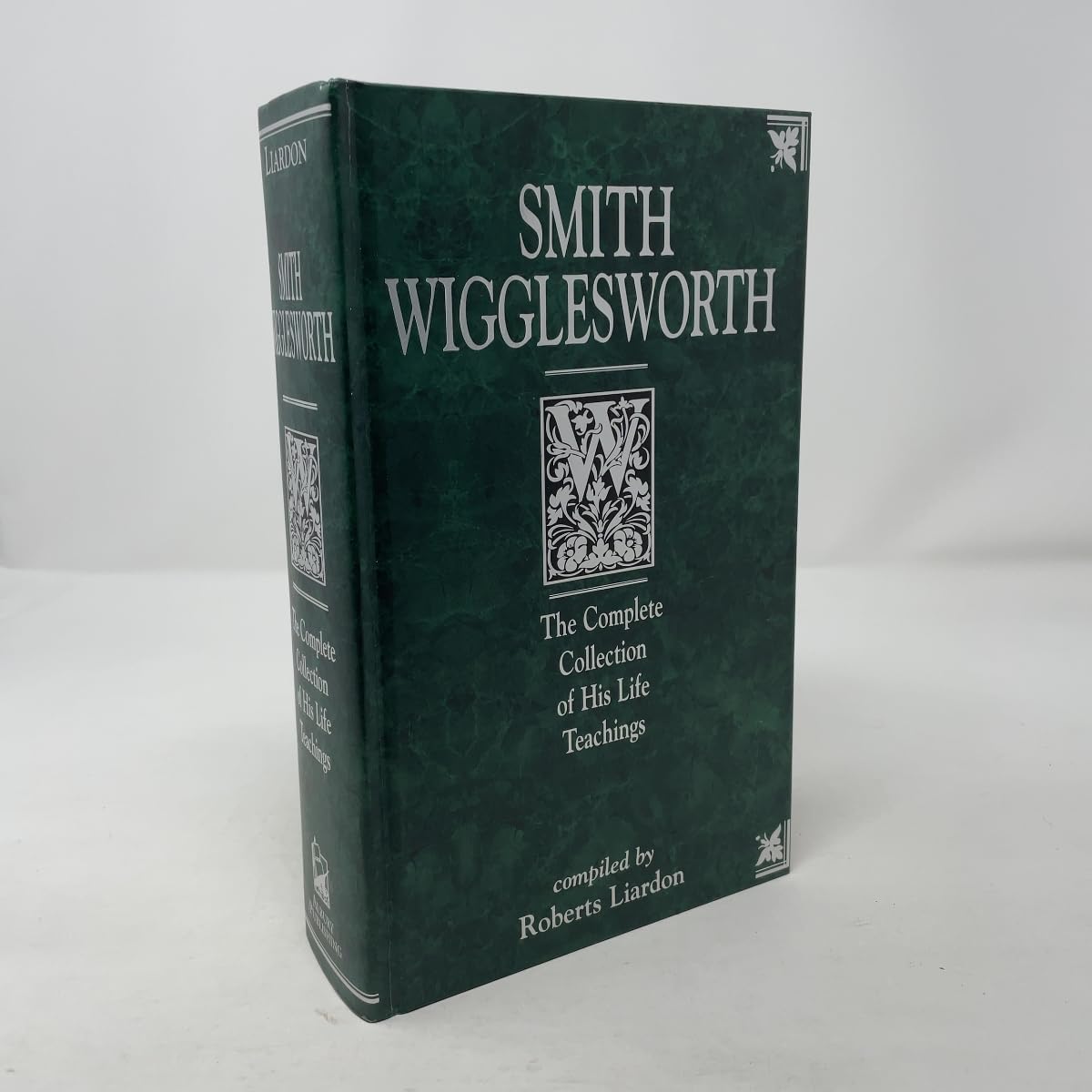 Smith Wigglesworth: The Complete Collection of His Life Teaching