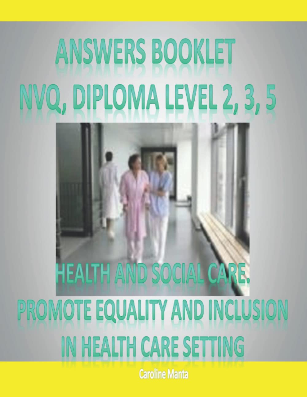 Answers Booklet - Pass Your NVQ and Diploma Level 2 Level 3 Level 5 in:: PROMOTE EQUALITY AND INCLUSION IN HEALTH AND SOCIAL CARE SETTING. Unit 3