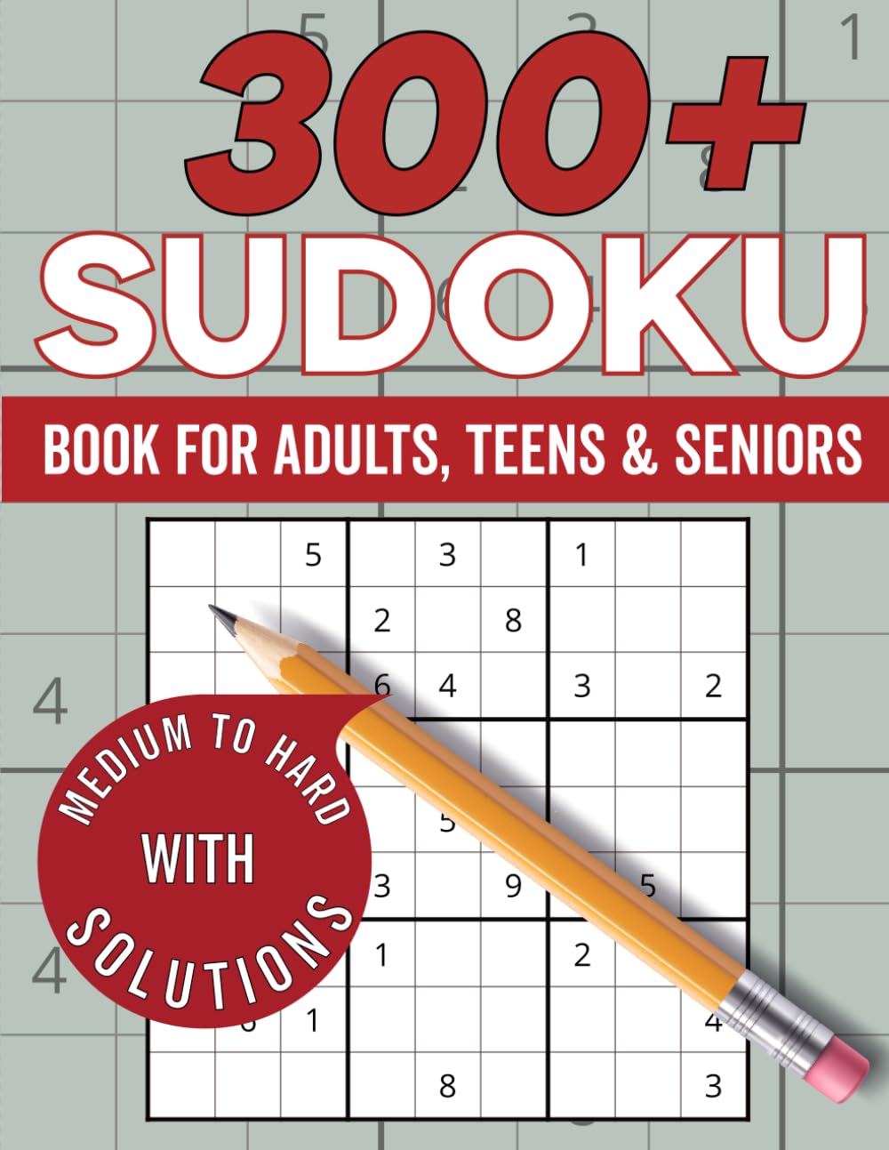 Sudoku Puzzles for Adults: Medium to Hard Puzzles With More Than 300 Sudoku With Solutions