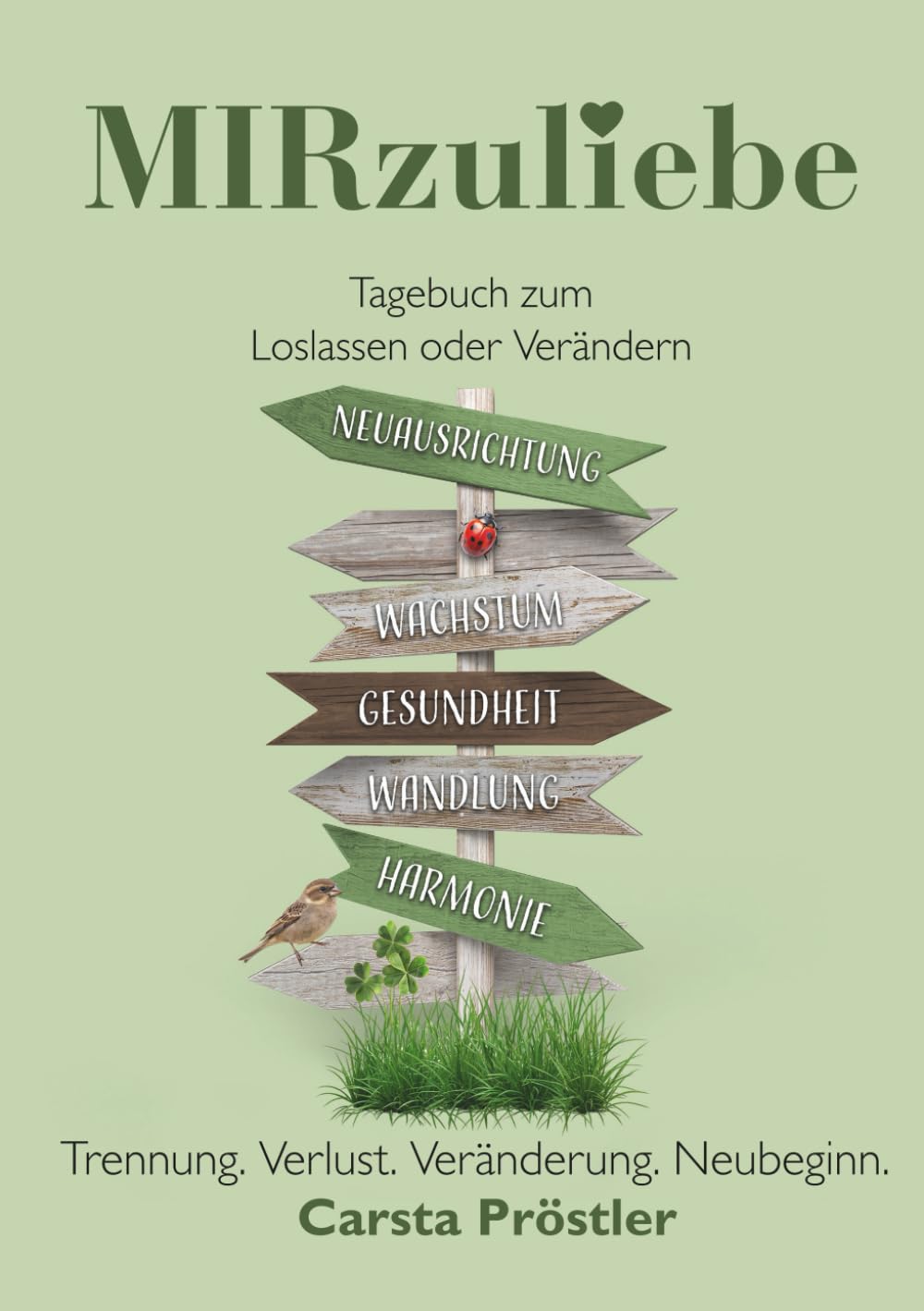 MIRzuliebe – Tagebuch zum Loslassen oder Verändern · Workbook/Journal für Männer und Frauen · Bei Trennung, Verlust, Veränderung, Neubeginn: Täglicher Begleiter zum Ausfüllen