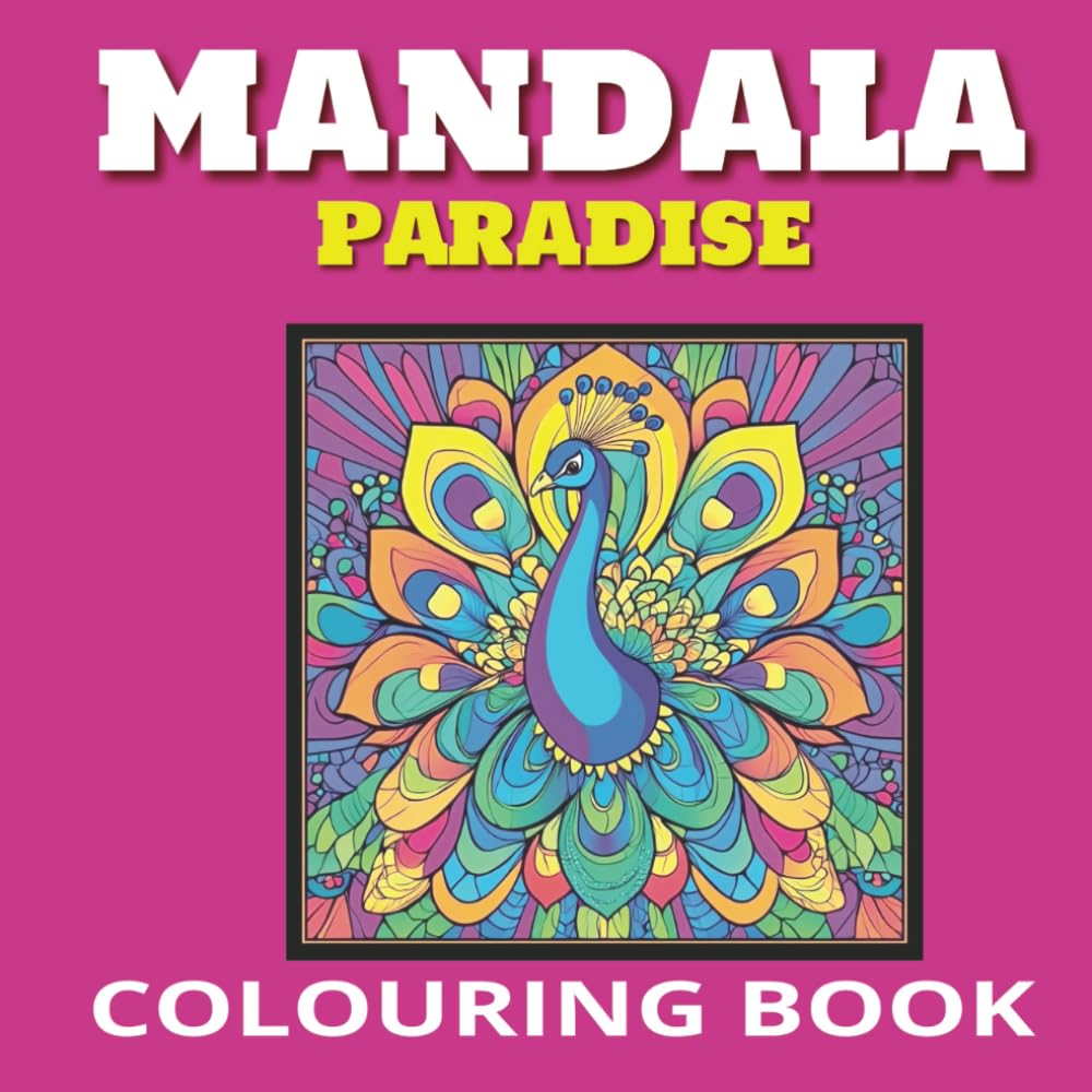 Mandala Paradise Colouring Book: For Calm and Mindfulness