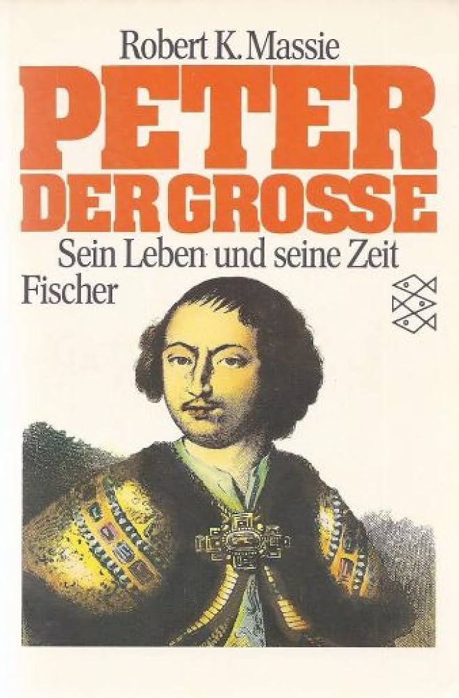 Albert der Grosse, seine Zeit, sein…… Peter der Grosse: Sein Leben und seine Zeit : Massie, Robert