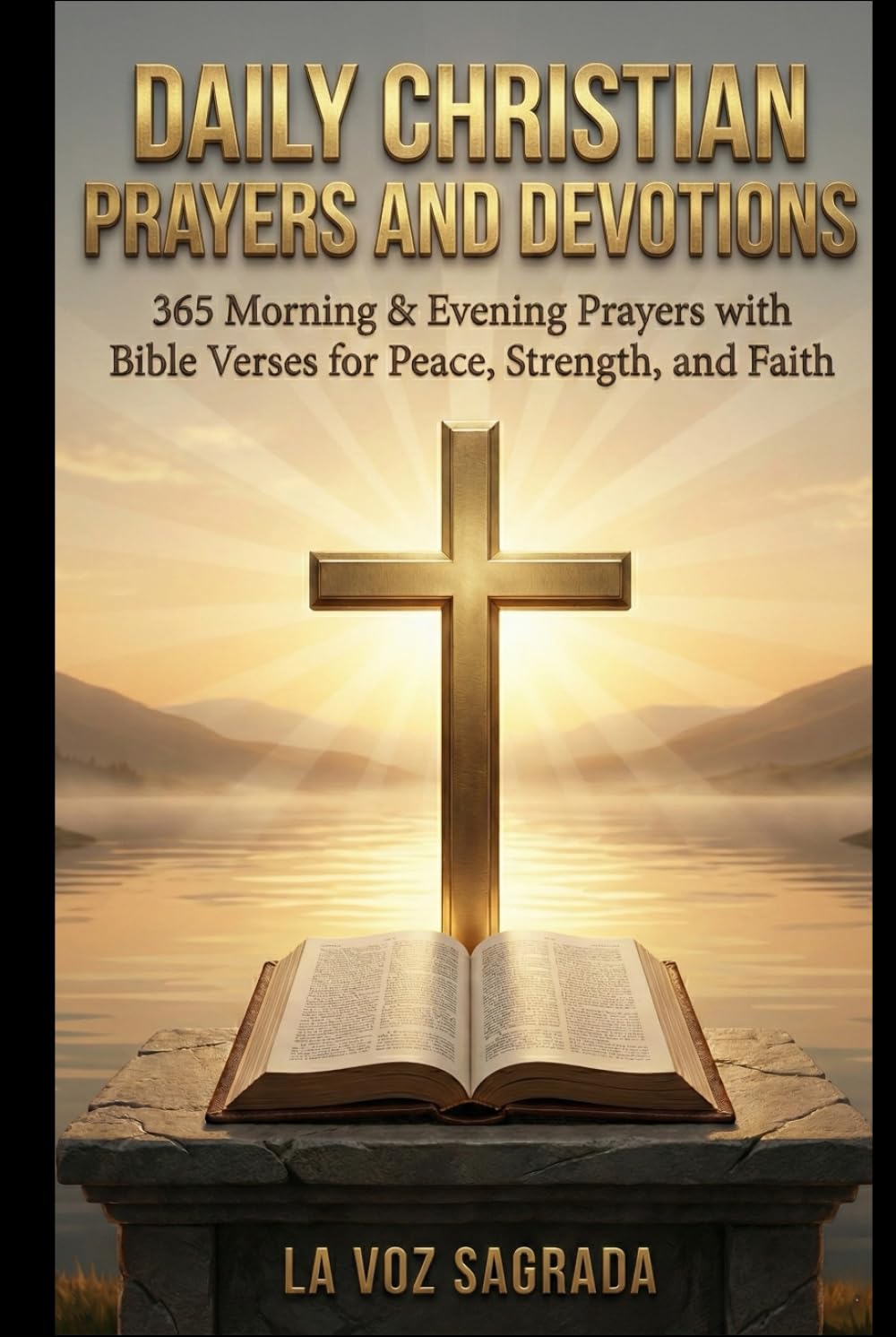 Daily Christian Prayers and Devotions: 365 Morning & Evening Prayers with Bible Verses for Peace, Strength, and Faith