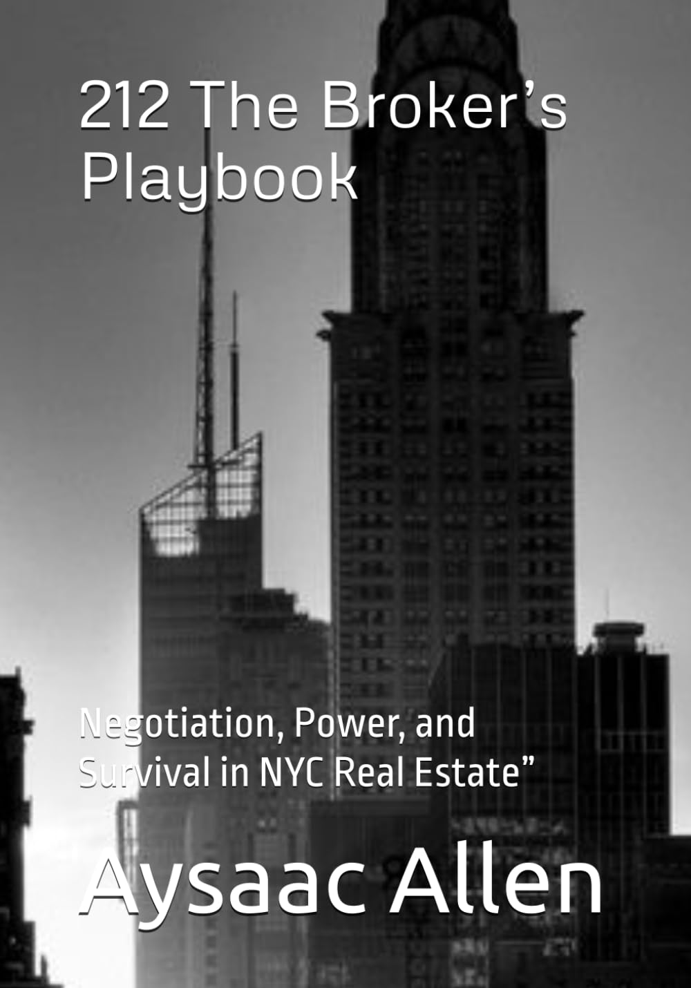 212 The Broker’s Playbook: Negotiation, Power, and Survival in NYC Real Estate”