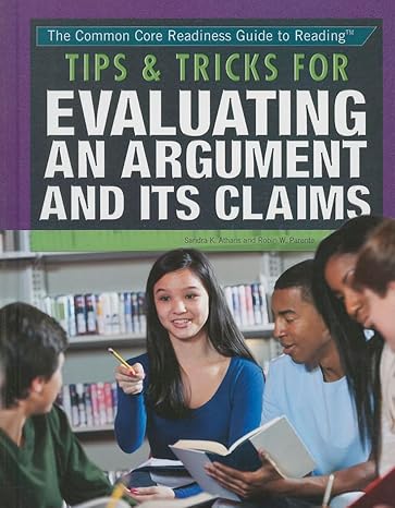 Tips & Tricks for Evaluating an Argument and Its Claims (The Common Core Readiness Guide to Reading, 4)-Wow! eBook
