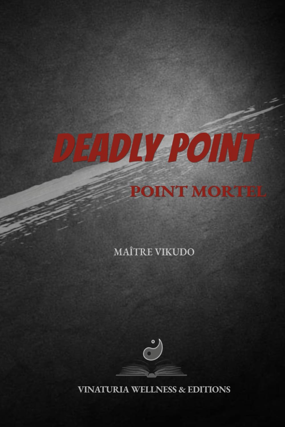 Deadly Point – Point Mortel: Timing, Awareness, and Ethical Self-Defense (English–French Edition)