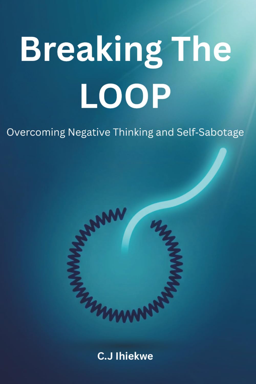 Breaking the Loop: Overcoming Negative Thinking and Self‑Sabotage