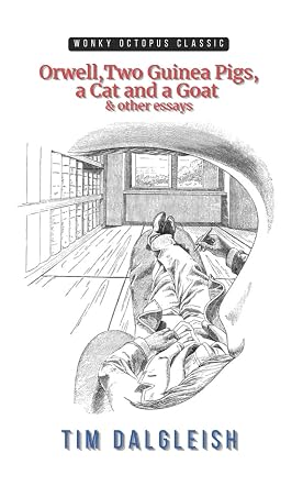 Orwell, Two Guinea Pigs, A Cat and A Goat and Other Essays