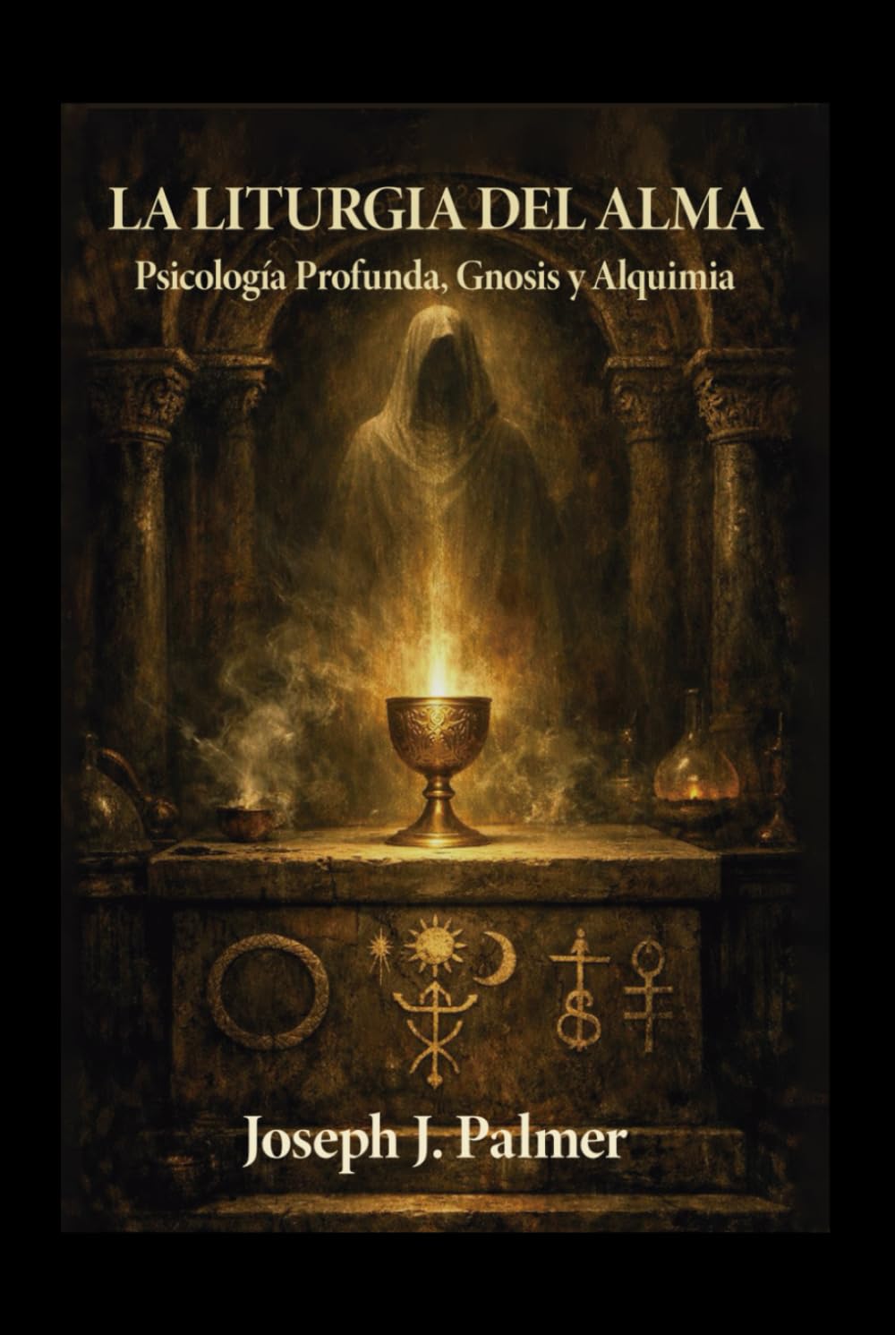 LA LITURGIA DEL ALMA: Psicología Profunda, Gnosis y Alquimia