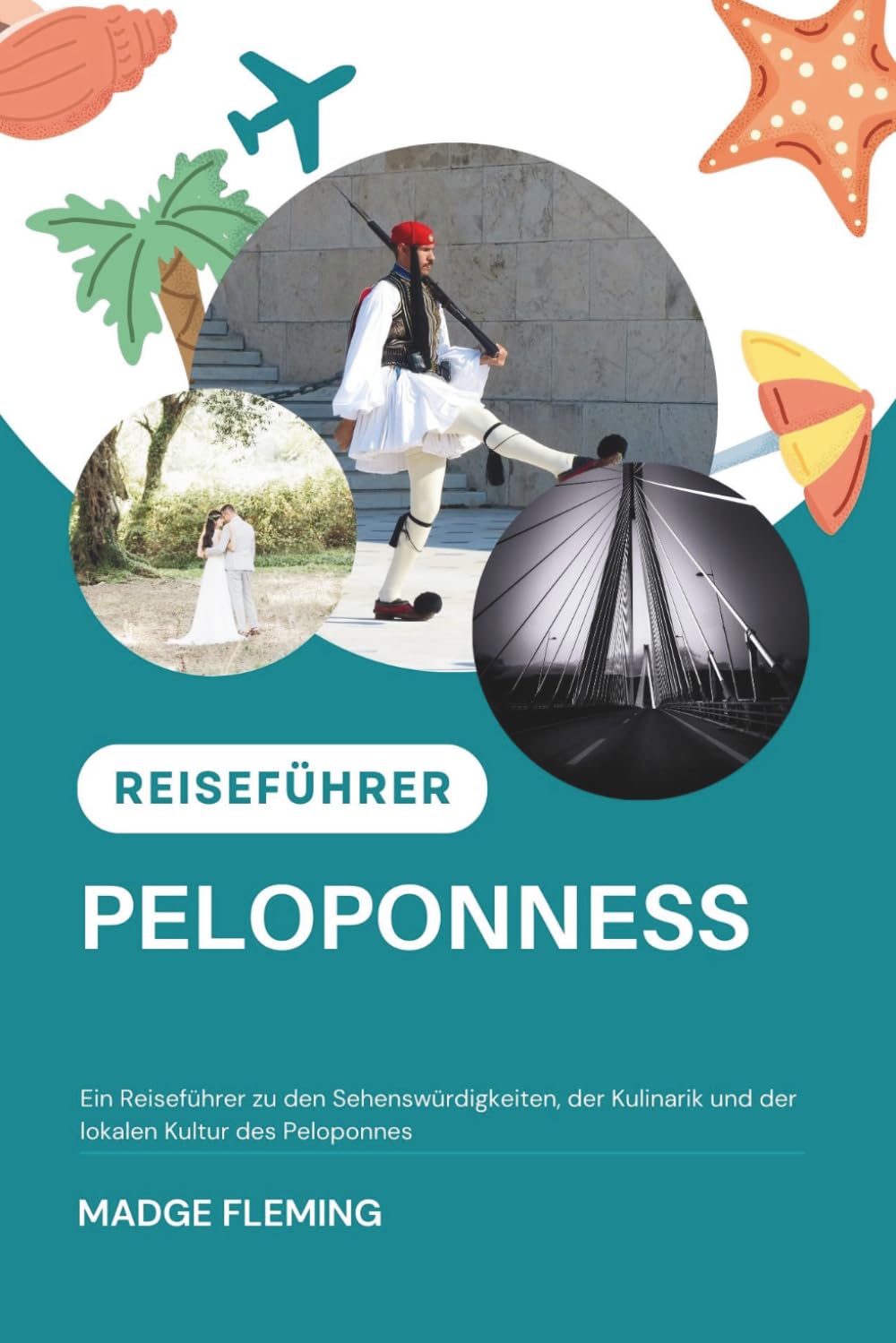 PELOPONNESS REISEFÜHRER: Ein Reiseführer zu den Sehenswürdigkeiten, der Kulinarik und der lokalen Kultur des Peloponnes