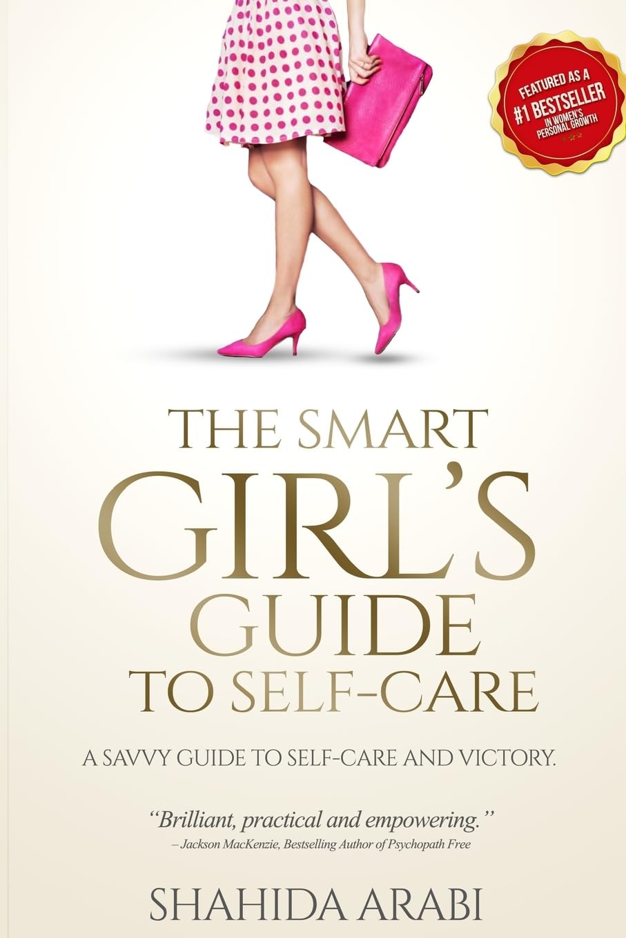 The Smart Girl's Guide to Self-Care,Shahida Arabi