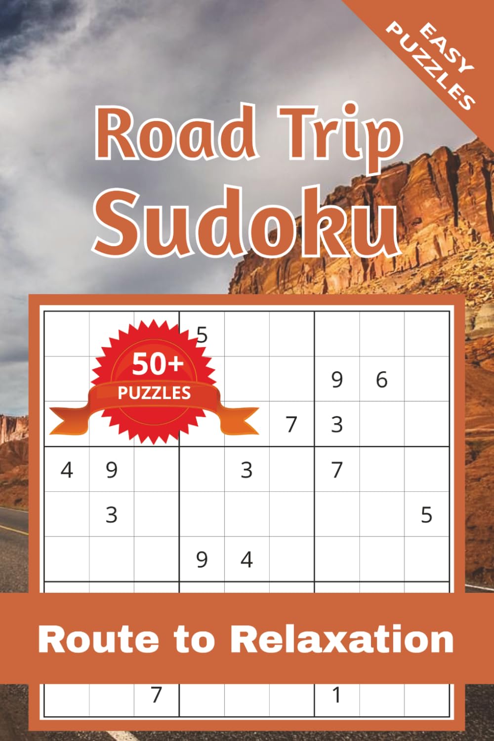 Road Trip Sudoku Puzzle Book: Sudoku Puzzles for Road trips | Route to Relaxation | 6x9 Inches, 110 Pages | 50+ Puzzles | Solutions Included