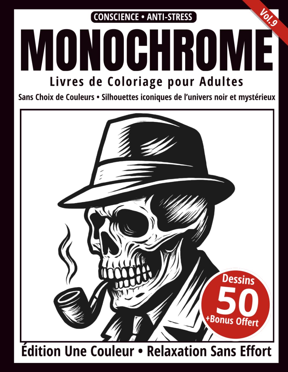 Monochrome – Livre de Coloriage Adulte en Noir et Blanc: 50 Silhouettes Iconiques de l’Univers Noir et Mystérieux – Dessins en Une Seule Couleur pour Relaxation et Anti-Stress (Série Art Monochrome)