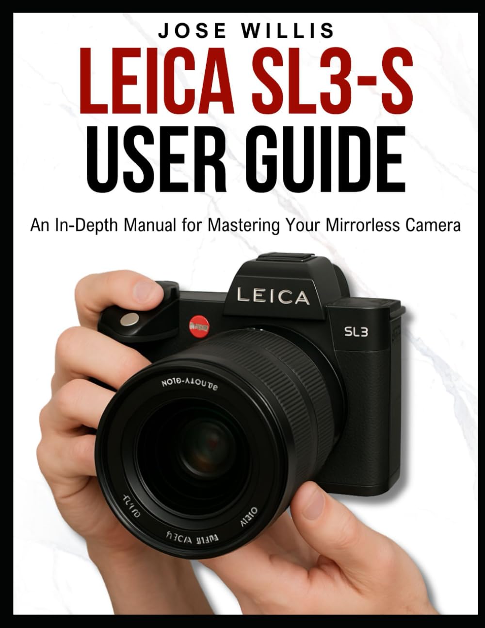 LEICA SL3-S USER GUIDE: An In-Depth Manual for Mastering Your Mirrorless Camera
