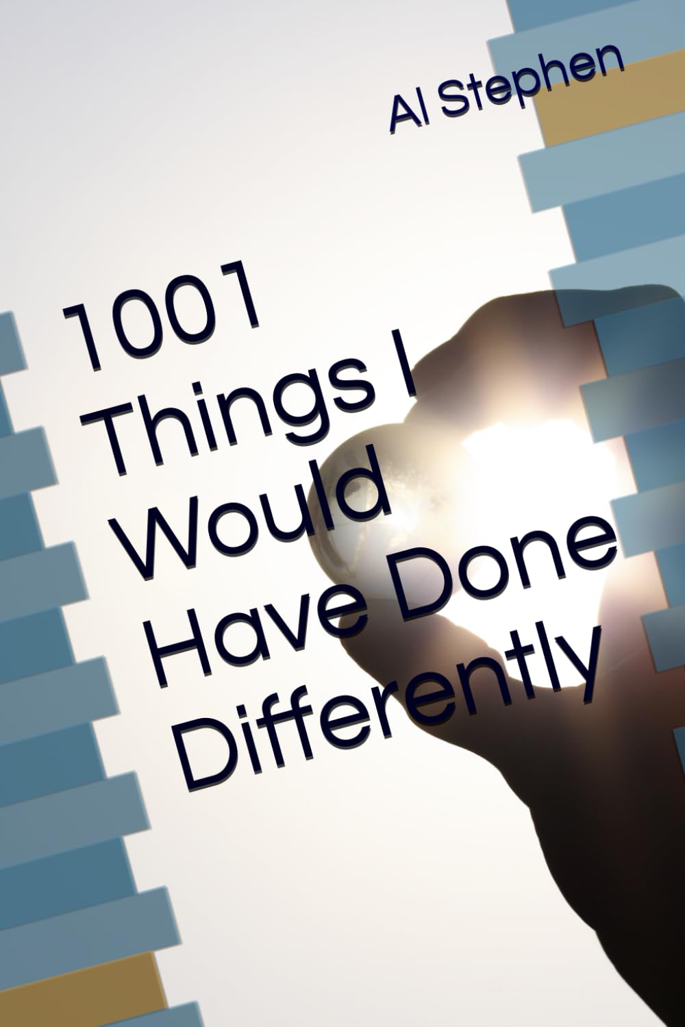 1001 Things I Would Have Done Differently