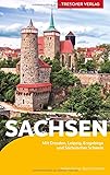  TRESCHER Reiseführer Sachsen: Mit Dresden, Leipzig, Erzgebirge und Sächsischer Schweiz