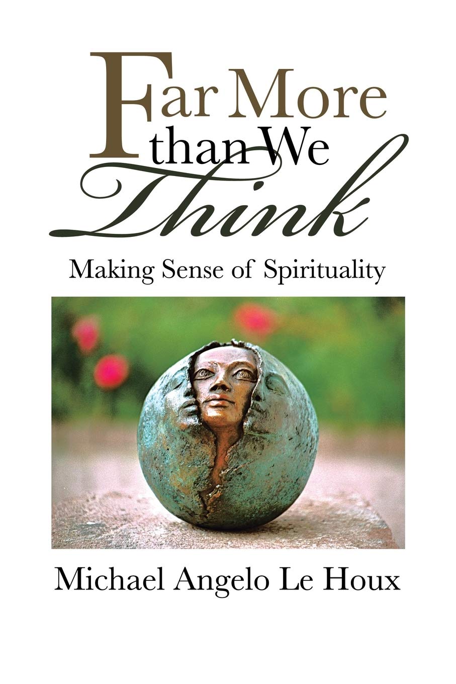Far More than We Think: Making Sense of Spirituality