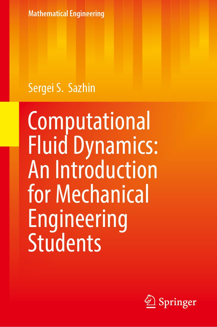 Computational Fluid Dynamics: An Introduction for Mechanical Engineering Students (Mathematical Engineering)
