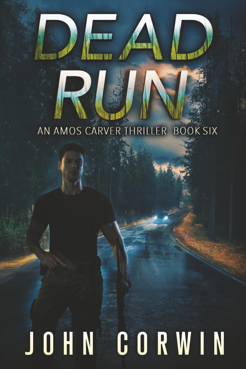 Dead Run: A Vigilante Mystery Action Suspense Thriller (Amos Carver Thrillers)