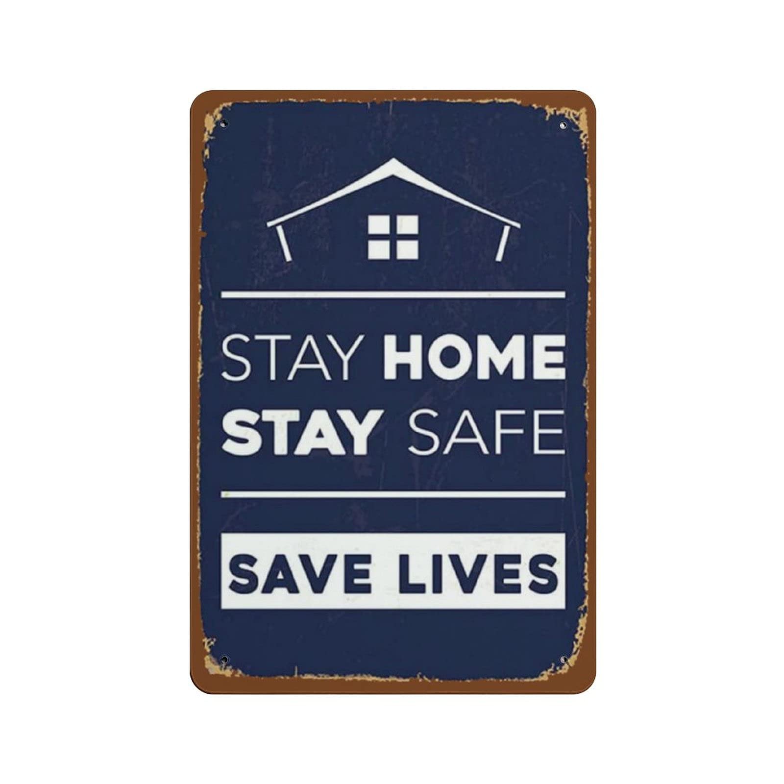 Metal Tin Sign Stay Home Stay Safe Save Lives Vintage Tin Poster Metal Sign Wall Decoration Country Kitchen Home Garage Decor 12"x8"