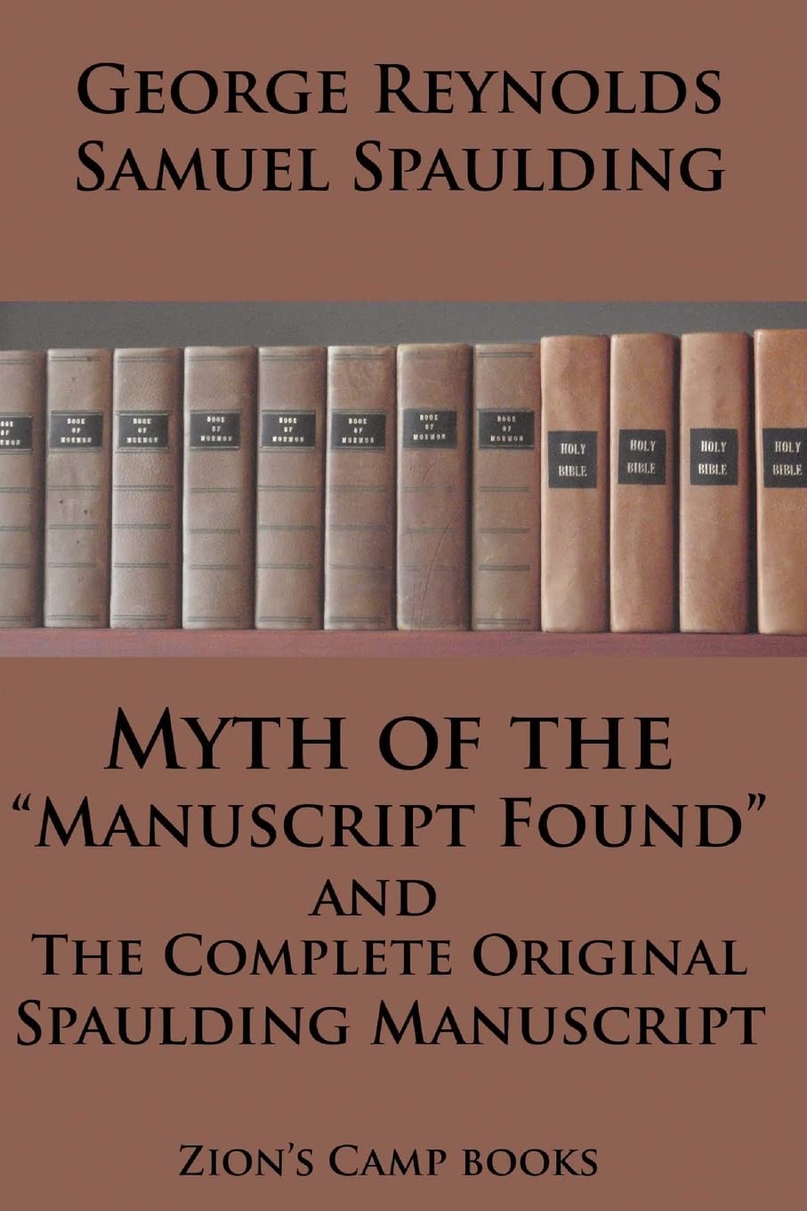 Myth of the "Manuscript Found" And The Complete Original Spaulding Manuscript: The Faith-Promoting Series Book 11: Volume 11
