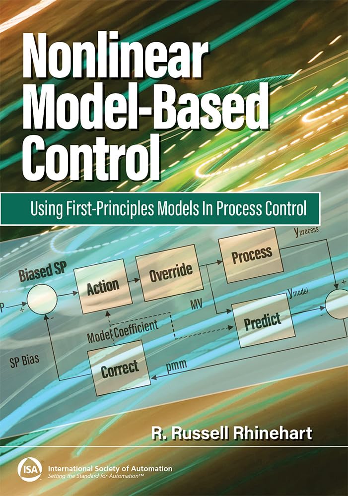 Nonlinear Model-Based Control: Using First-Principles Models in Process Control (International Society of Automation)