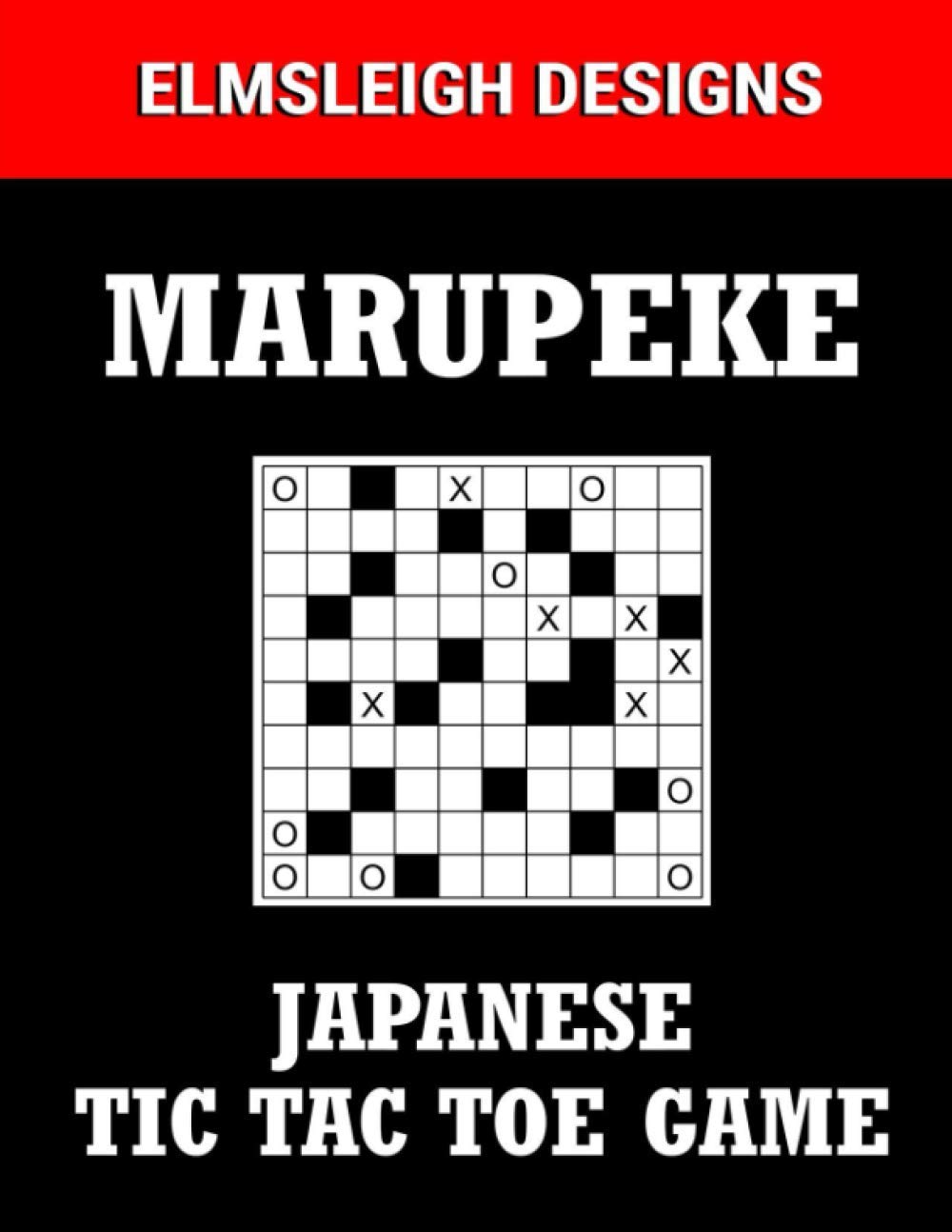 Marupeke – Japanese Tic Tac Toe Game: 100 Marupeke Puzzles – Japanese Logic Puzzle Book for Puzzle Lovers