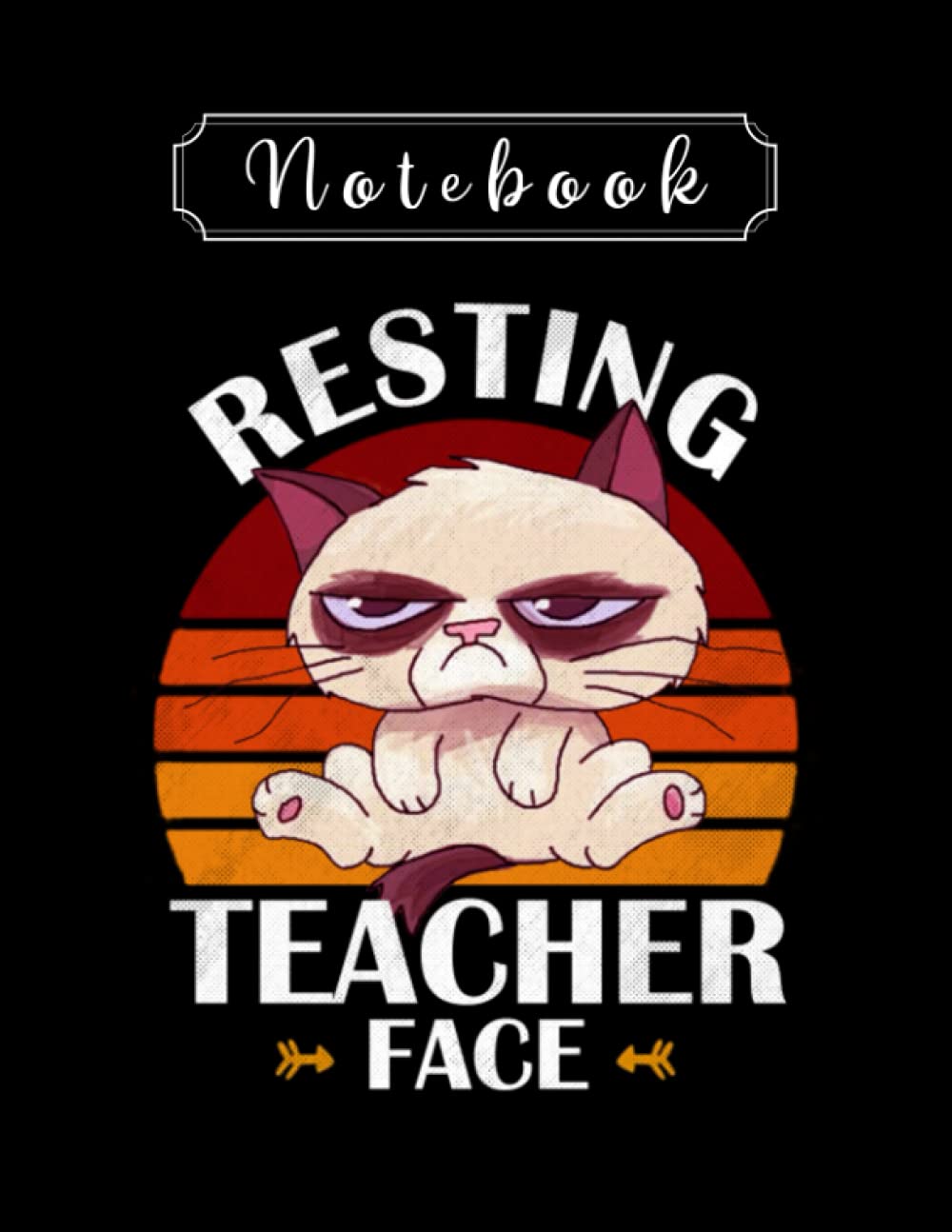 Notebook: Resting Teacher Face Funny Teaching Notebook 8in x 11in Creative People And Students