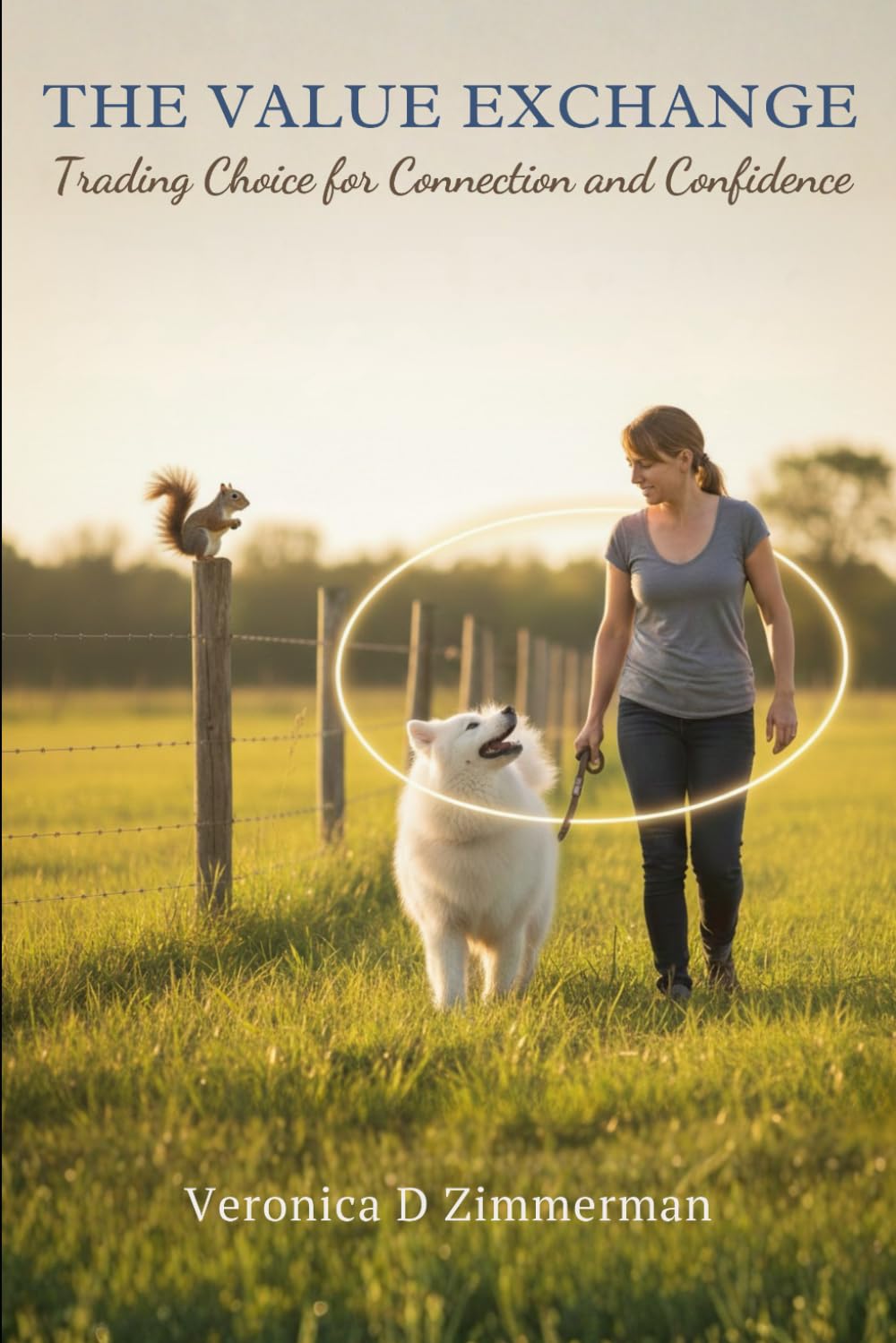 The Value Exchange: Trading Choice for Connection and Confidence (The Heart & Science of Canine Partnership)