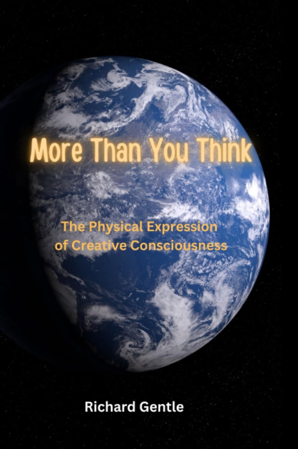 More Than You Think: The Physical Expression of Creative Consciousness