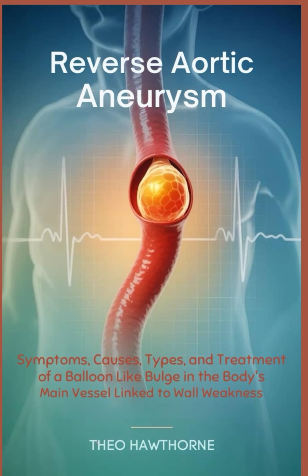 Reverse Aortic Aneurysm: Symptoms, Causes, Types, and Treatment of a Balloon Like Bulge in the Body’s Main Vessel Linked to Wall Weakness
