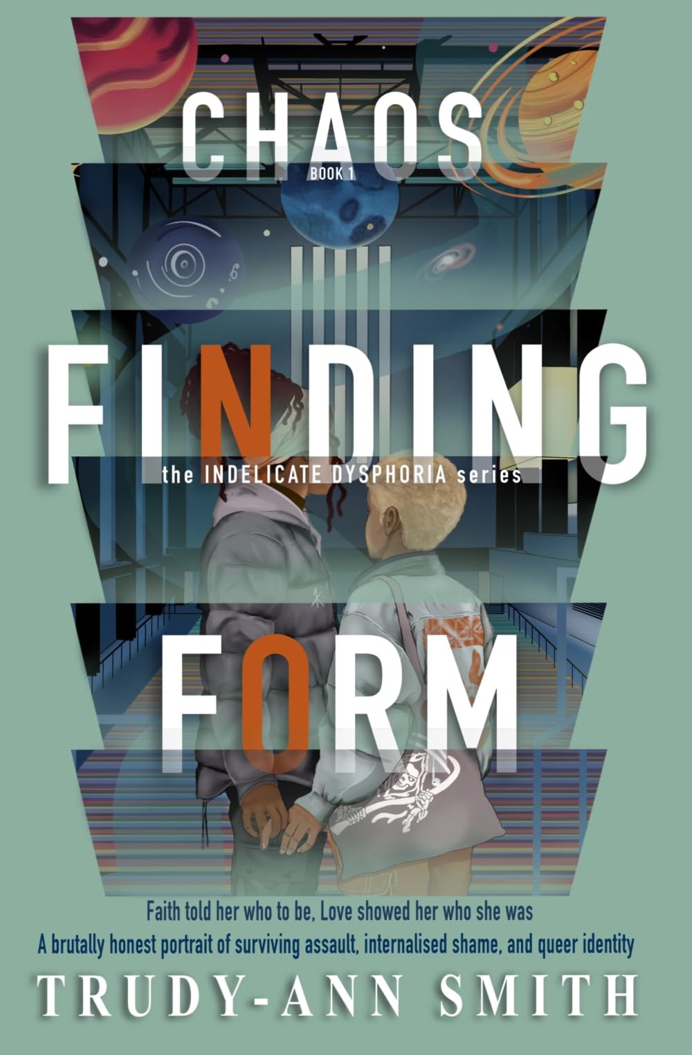 Chaos Finding Form: A Story of Love, Survival, and Becoming (INDELICATE DYSPHORIA)