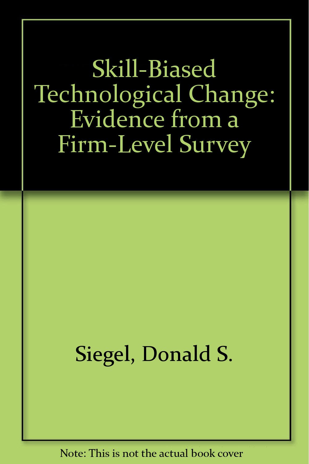 Buy Skill-Biased Technological Change: Evidence from a Firm-Level Survey โ BookShops.in